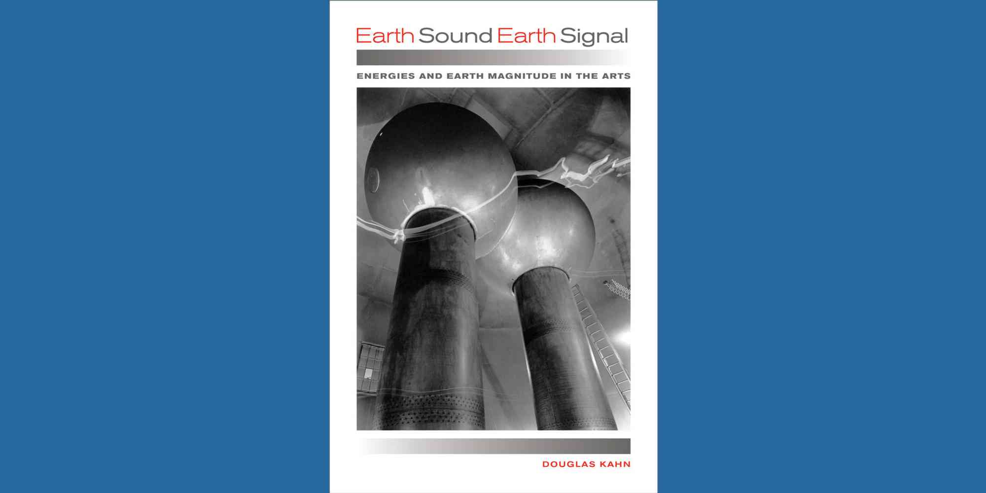 Douglas Kahn Earth Sound Earth Signal
